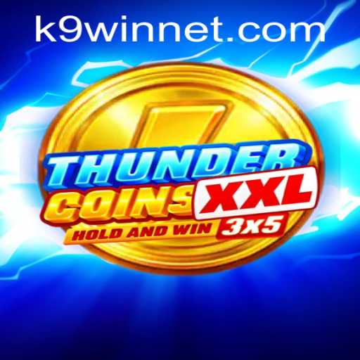 Discover the Exciting World of ThunderCoinsXxl and its Connection to K9WIN